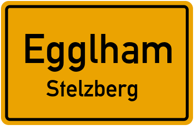 Ortsschild Egglham Stelzberg