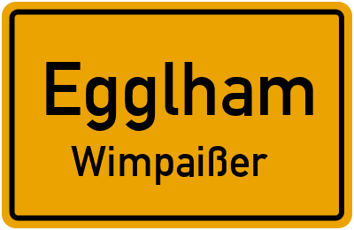 Ortsschild Egglham Wimpaißer