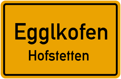 Ortsschild Egglkofen Hofstetten