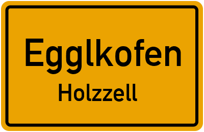 Ortsschild Egglkofen Holzzell
