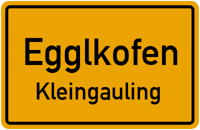 Ortsschild Egglkofen Kleingauling