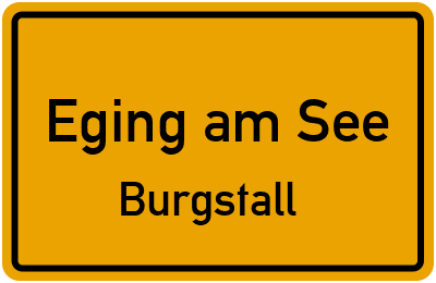 Ortsschild Eging am See Burgstall