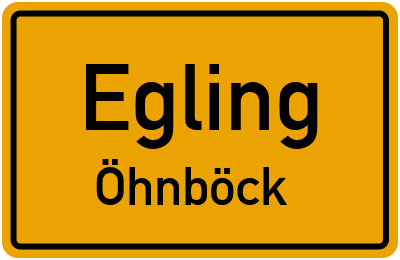Ortsschild Egling Öhnböck