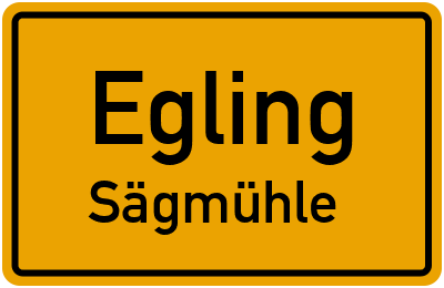 Ortsschild Egling Sägmühle