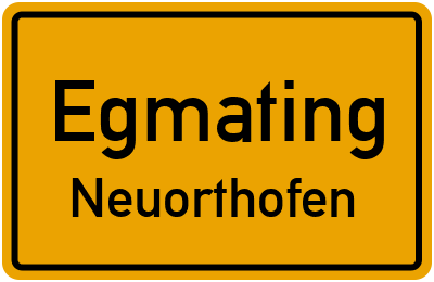 Ortsschild Egmating Neuorthofen