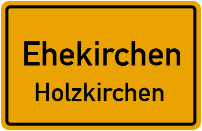Ortsschild Ehekirchen Holzkirchen