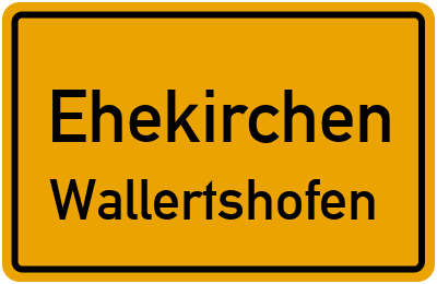 Straßenverzeichnis Ehekirchen Wallertshofen