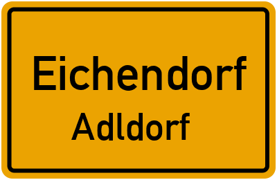 Ortsschild Eichendorf Adldorf
