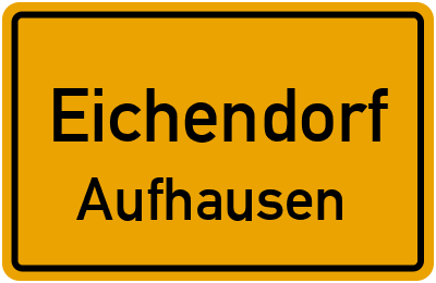 Ortsschild Eichendorf Aufhausen