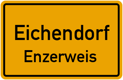Ortsschild Eichendorf Enzerweis