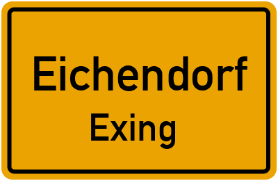 Ortsschild Eichendorf Exing