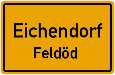 Ortsschild Eichendorf Feldöd