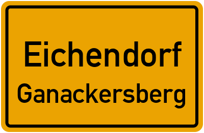 Ortsschild Eichendorf Ganackersberg