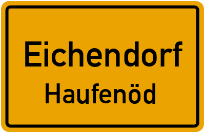 Ortsschild Eichendorf Haufenöd