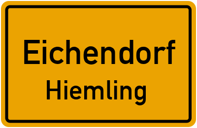 Ortsschild Eichendorf Hiemling