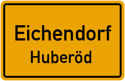 Ortsschild Eichendorf Huberöd
