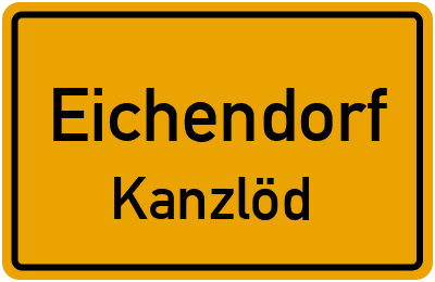 Ortsschild Eichendorf Kanzlöd