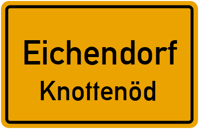 Ortsschild Eichendorf Knottenöd