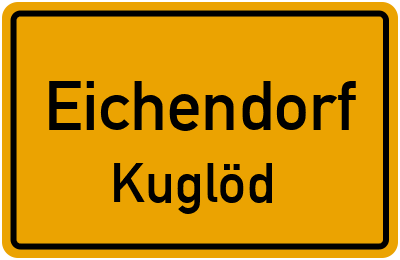 Ortsschild Eichendorf Kuglöd