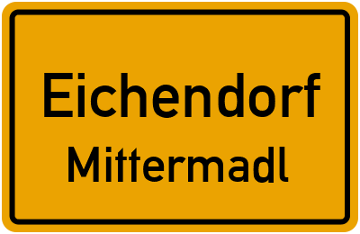Straßenverzeichnis Eichendorf Mittermadl