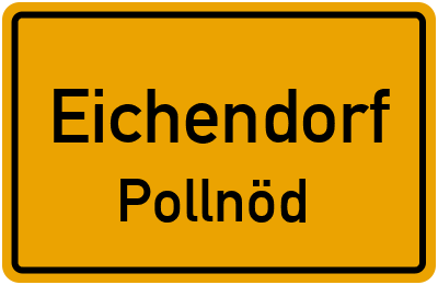 Ortsschild Eichendorf Pollnöd