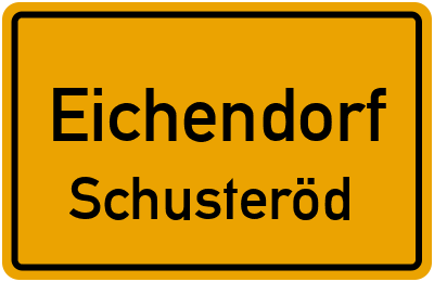 Ortsschild Eichendorf Schusteröd