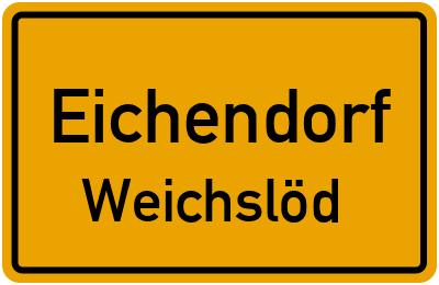 Ortsschild Eichendorf Weichslöd