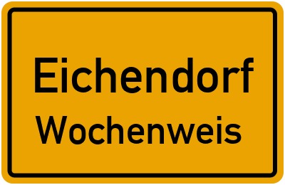 Ortsschild Eichendorf Wochenweis