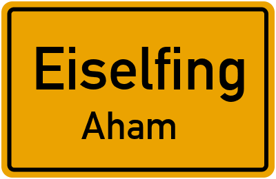 Ortsschild Eiselfing Aham