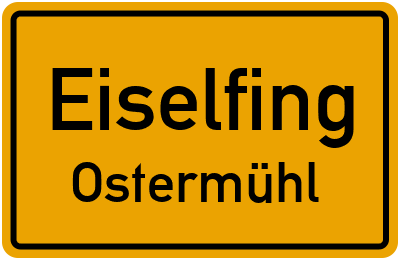 Ortsschild Eiselfing Ostermühl
