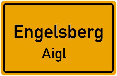 Ortsschild Engelsberg Aigl