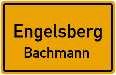 Ortsschild Engelsberg Bachmann
