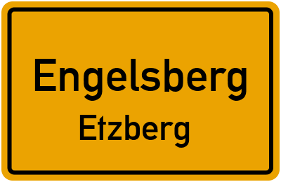 Ortsschild Engelsberg Etzberg
