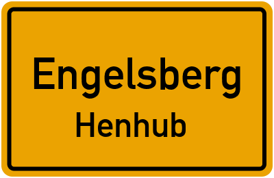 Ortsschild Engelsberg Henhub
