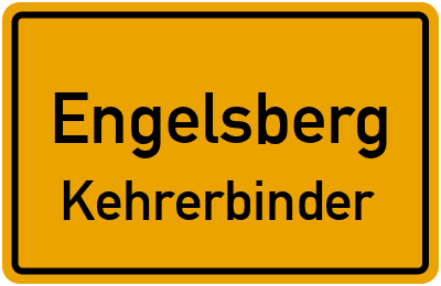 Ortsschild Engelsberg Kehrerbinder
