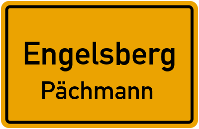 Ortsschild Engelsberg Pächmann