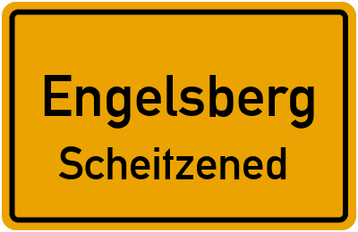 Ortsschild Engelsberg Scheitzened