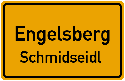 Ortsschild Engelsberg Schmidseidl