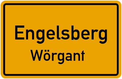 Ortsschild Engelsberg Wörgant