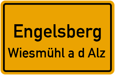 Ortsschild Engelsberg Wiesmühl a.d.Alz