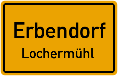 Ortsschild Erbendorf Lochermühl