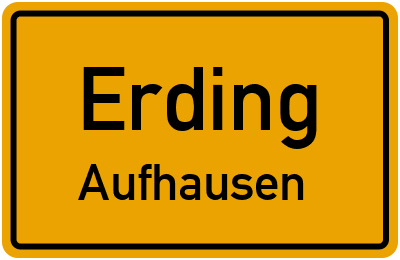 Ortsschild Erding Aufhausen