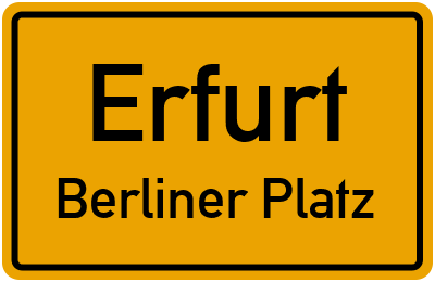 Ortsschild Erfurt Berliner Platz