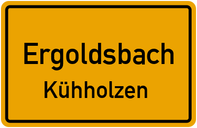 Ortsschild Ergoldsbach Kühholzen