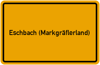 Ortsschild von Gemeinde Eschbach (Markgräflerland) in Baden-Württemberg