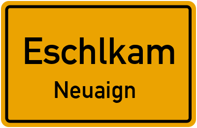 Ortsschild Eschlkam Neuaign