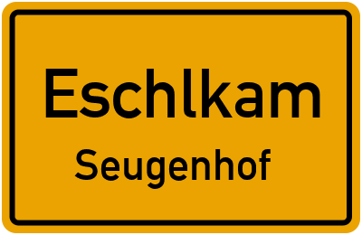Ortsschild Eschlkam Seugenhof