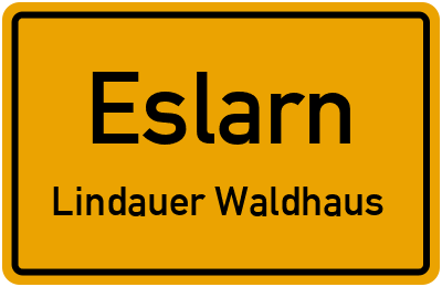 Ortsschild Eslarn Lindauer Waldhaus