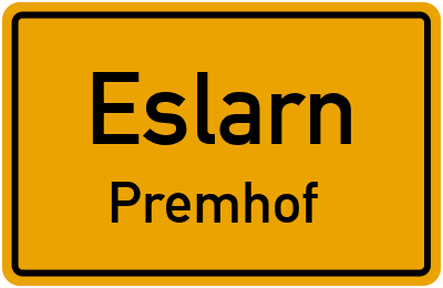 Ortsschild Eslarn Premhof