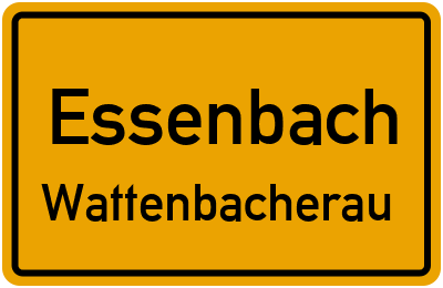 Ortsschild Essenbach Wattenbacherau